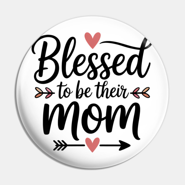 Blessed To Be Their Mom Family Gift Pin by Emmanuel's Store 4