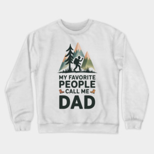 My Favorite People Call Me Dad Family Gift Crewneck Sweatshirt