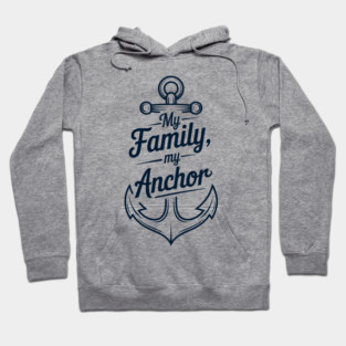 My Family My Anchor Family Gift Hoodie