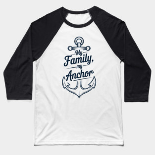 My Family My Anchor Family Gift Baseball T-Shirt
