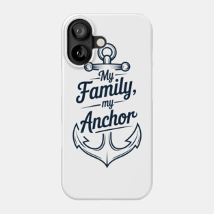 My Family My Anchor Family Gift Phone Case