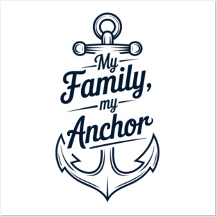My Family My Anchor Family Gift Posters and Art