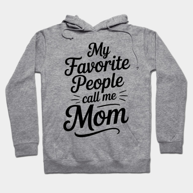 My Favorite People Call Me Mom Family Gift Hoodie by Emmanuel's Store 4