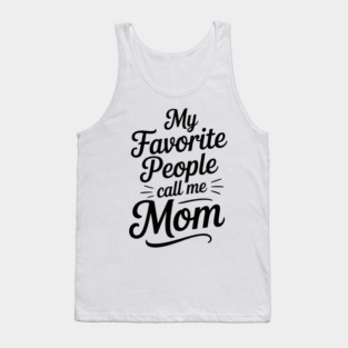 My Favorite People Call Me Mom Family Gift Tank Top