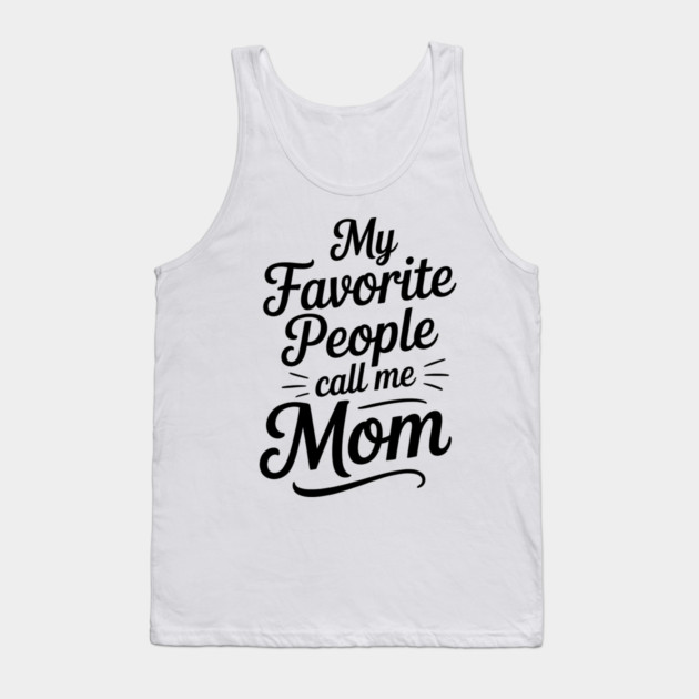 My Favorite People Call Me Mom Family Gift Tank Top by Emmanuel's Store 4