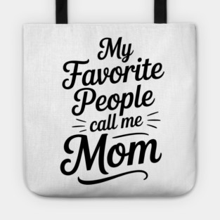 My Favorite People Call Me Mom Family Gift Tote