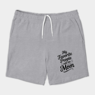 My Favorite People Call Me Mom Family Gift Shorts
