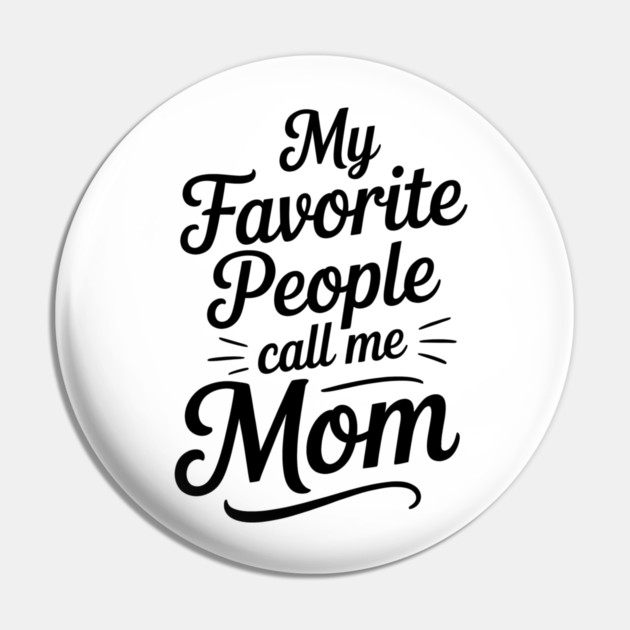 My Favorite People Call Me Mom Family Gift Pin by Emmanuel's Store 4
