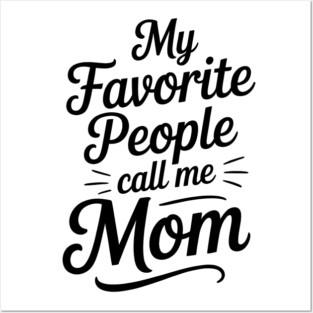 My Favorite People Call Me Mom Family Gift Posters and Art