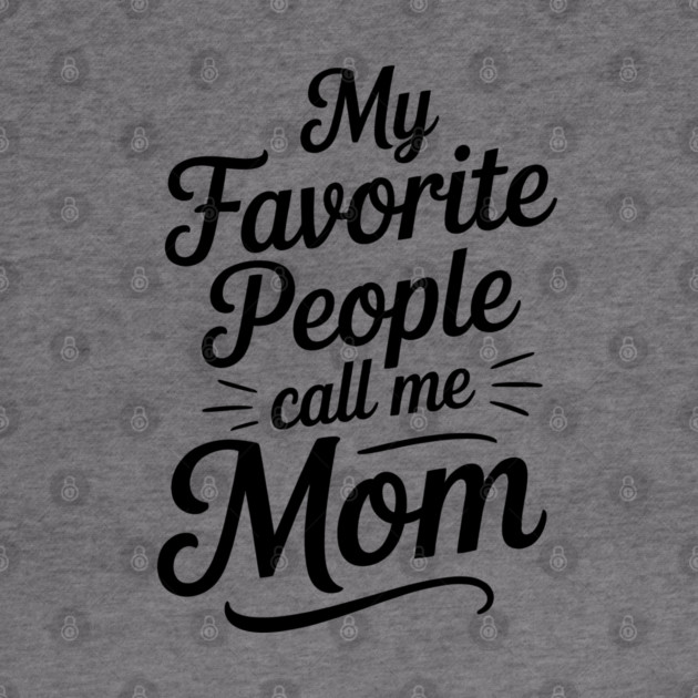 My Favorite People Call Me Mom Family Gift by Emmanuel's Store 4