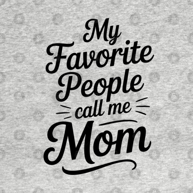 My Favorite People Call Me Mom Family Gift by Emmanuel's Store 4