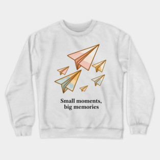 Small Moments Big Memories Family Gift Crewneck Sweatshirt