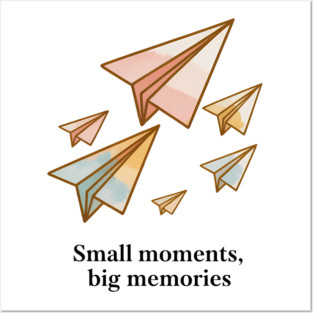 Small Moments Big Memories Family Gift Posters and Art