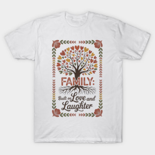 Built On Love & Laughter Family Gift T-Shirt