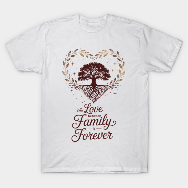 The Love Between Family Is Forever Family Gift T-Shirt by Emmanuel's Store 4