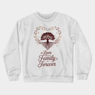 The Love Between Family Is Forever Family Gift Crewneck Sweatshirt