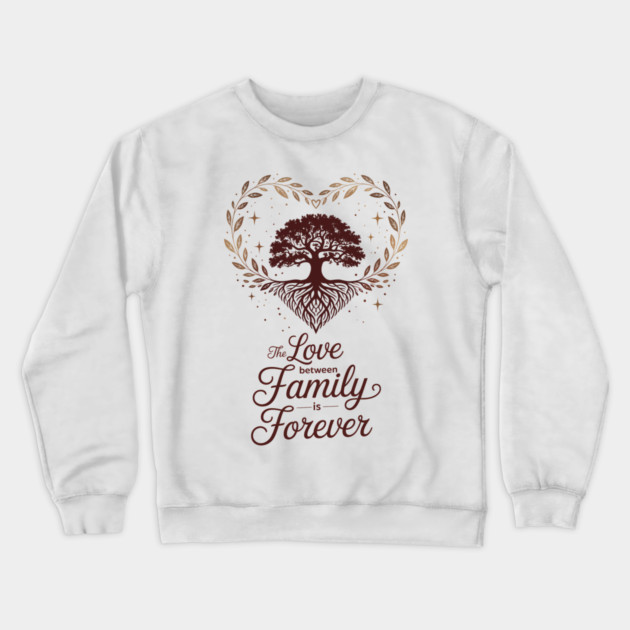 The Love Between Family Is Forever Family Gift Crewneck Sweatshirt by Emmanuel's Store 4