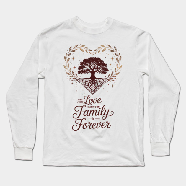 The Love Between Family Is Forever Family Gift Long Sleeve T-Shirt by Emmanuel's Store 4
