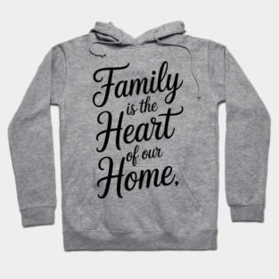 Family Is The Heart Of Our Home Family Gift Hoodie