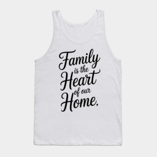 Family Is The Heart Of Our Home Family Gift Tank Top