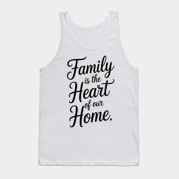 Family Is The Heart Of Our Home Family Gift Tank Top by Emmanuel's Store 4