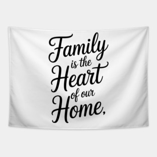 Family Is The Heart Of Our Home Family Gift Tapestry