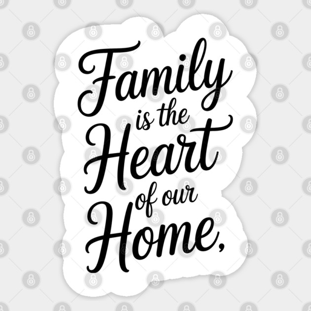 Family Is The Heart Of Our Home Family Gift Sticker by Emmanuel's Store 4