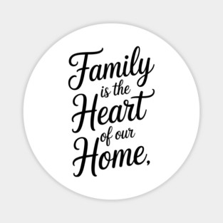 Family Is The Heart Of Our Home Family Gift Magnet