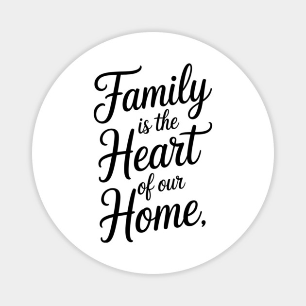 Family Is The Heart Of Our Home Family Gift Magnet by Emmanuel's Store 4