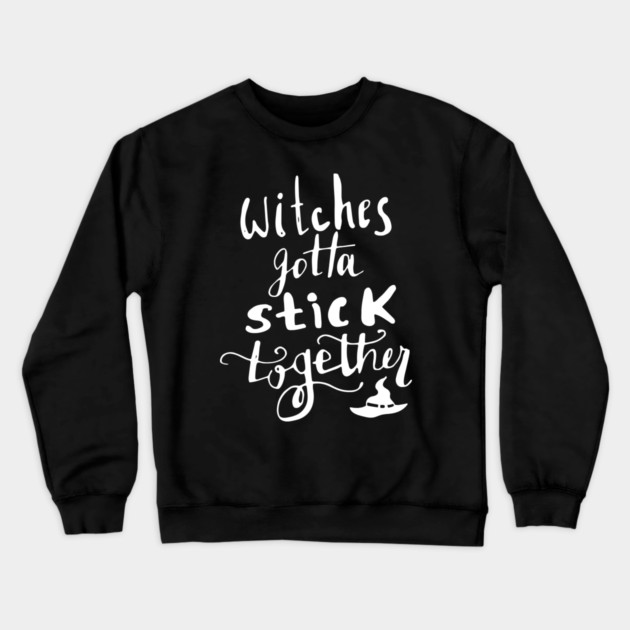 Witches Gotta Stick Together – Funny Halloween Quote Crewneck Sweatshirt by Butter Creative