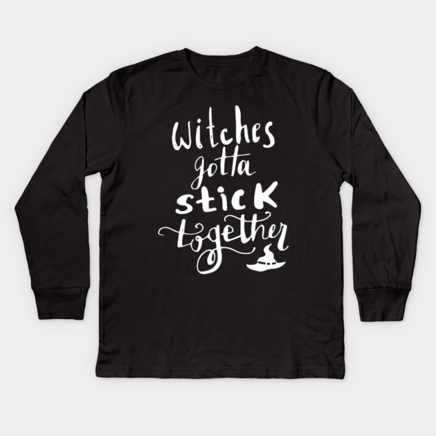 Witches Gotta Stick Together – Funny Halloween Quote Kids Long Sleeve T-Shirt by Butter Creative