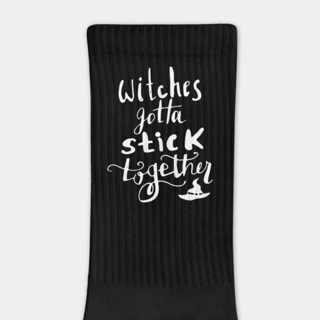 Witches Gotta Stick Together – Funny Halloween Quote by Butter Creative