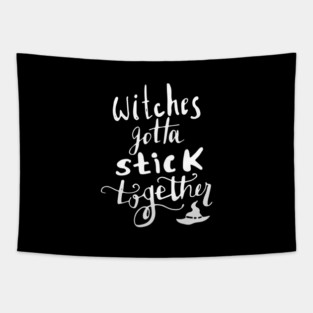 Witches Gotta Stick Together – Funny Halloween Quote Tapestry