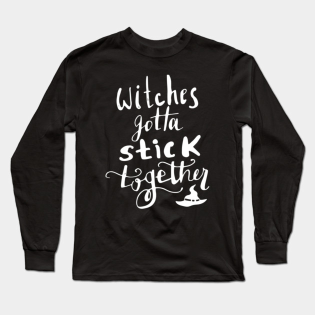 Witches Gotta Stick Together – Funny Halloween Quote Long Sleeve T-Shirt by Butter Creative