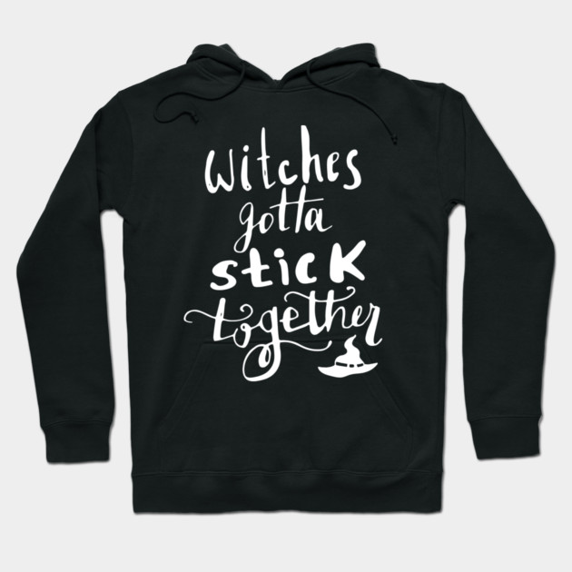 Witches Gotta Stick Together – Funny Halloween Quote Hoodie by Butter Creative