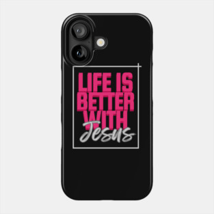 Life is Better with Jesus T-Shirt | Bold Christian Faith Apparel | Inspirational Jesus Graphic Tee Phone Case