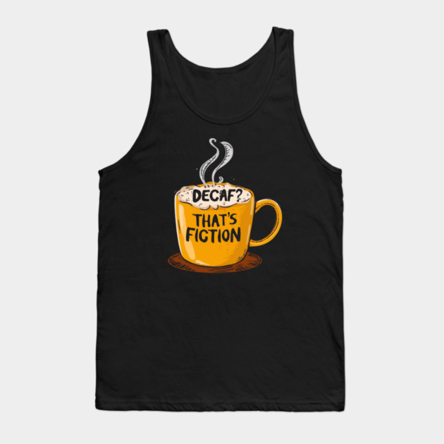 Decaf That’s Fiction Tank Top by SR8891