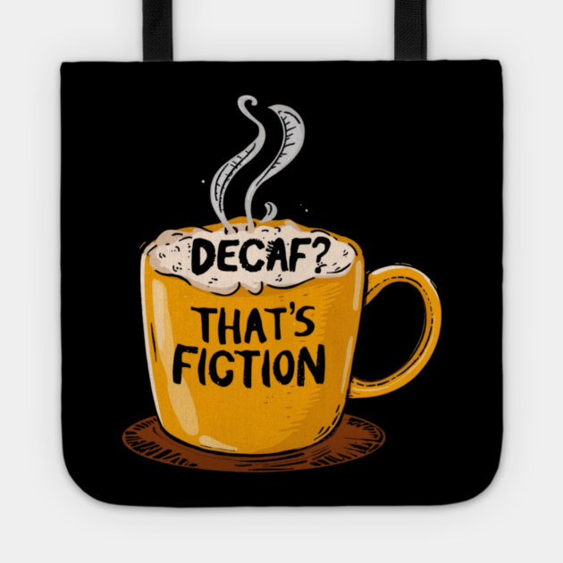 Decaf That’s Fiction Tote by SR8891