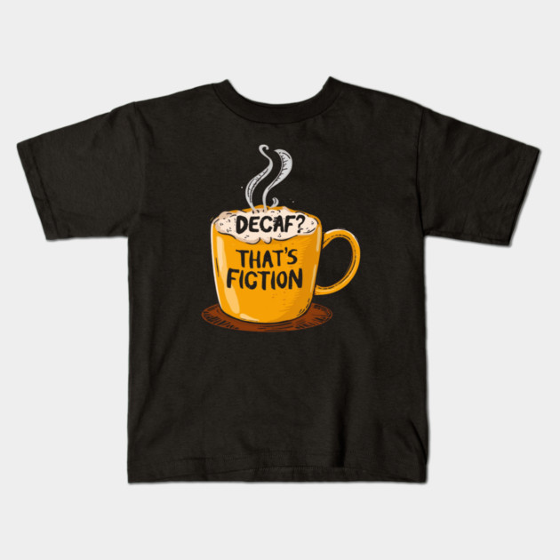 Decaf That’s Fiction Kids T-Shirt by SR8891