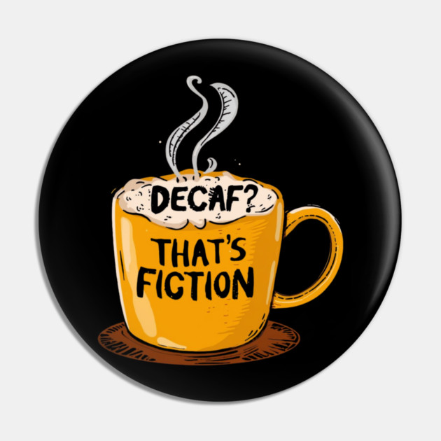 Decaf That’s Fiction Pin by SR8891