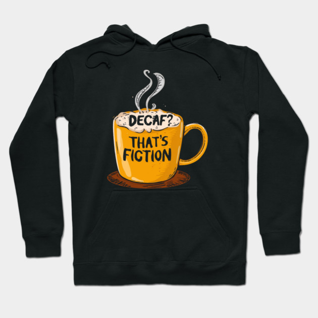 Decaf That’s Fiction Hoodie by SR8891