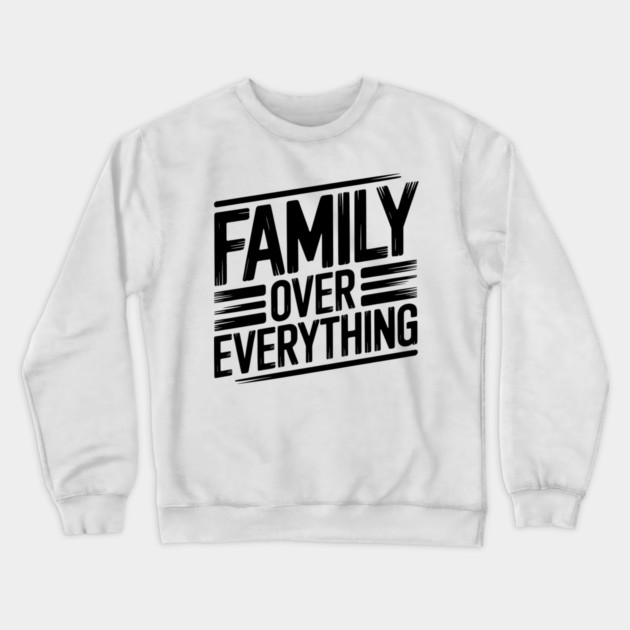 Family Over Everything Family Gift Crewneck Sweatshirt by Emmanuel's Store 4