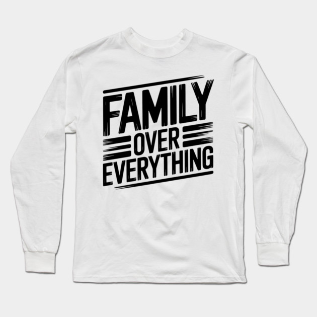 Family Over Everything Family Gift Long Sleeve T-Shirt by Emmanuel's Store 4