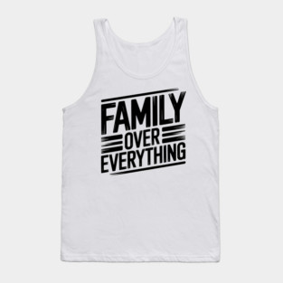 Family Over Everything Family Gift Tank Top