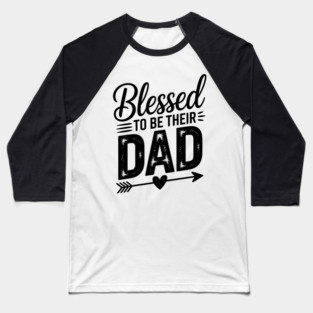 Blessed To Be Their Dad Family Gift Baseball T-Shirt