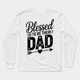 Blessed To Be Their Dad Family Gift Long Sleeve T-Shirt