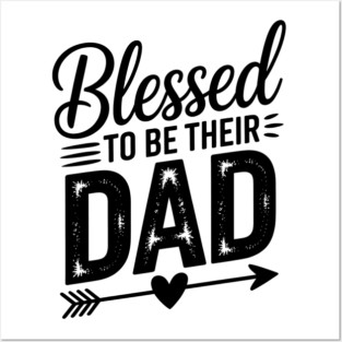 Blessed To Be Their Dad Family Gift Posters and Art