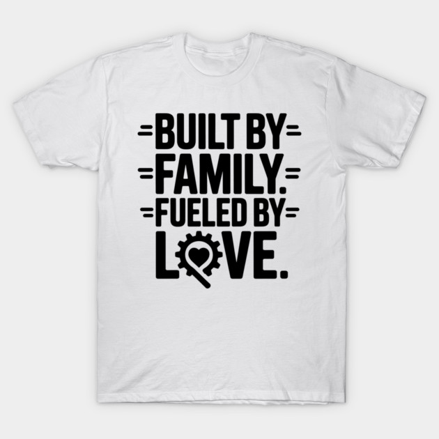 Built By Family. Fueled By Love Family Gift T-Shirt by Emmanuel's Store 4