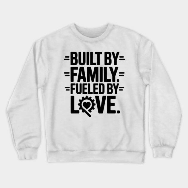 Built By Family. Fueled By Love Family Gift Crewneck Sweatshirt by Emmanuel's Store 4