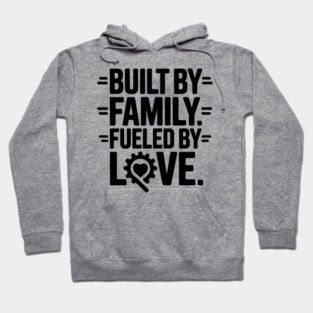 Built By Family. Fueled By Love Family Gift Hoodie
